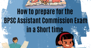 How to prepare for the BPSC Assistant Commission Exam in Short time.