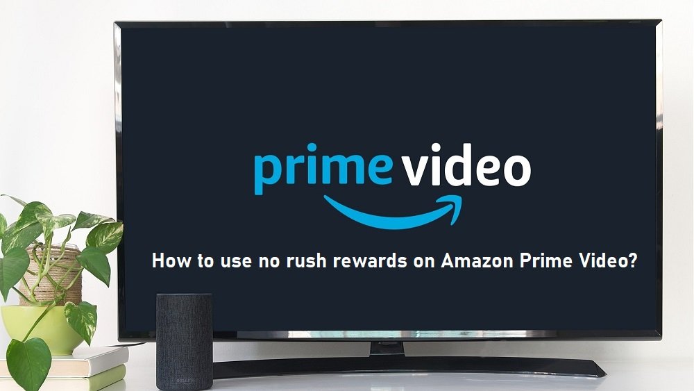 image of how to use no rush rewards on amazon prime video