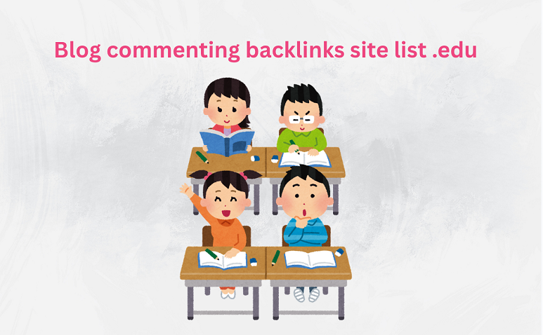 Blog commenting backlinks site list .edu